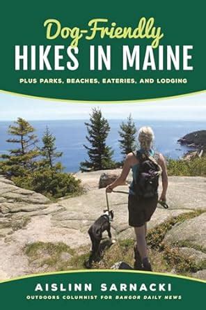 Read Online Dogfriendly Hikes In Maine Plus Parks Beaches Eateries And Lodging By Aislinn Sarnacki