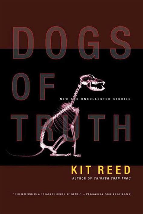 Full Download Dogs Of Truth New And Uncollected Stories By Kit Reed