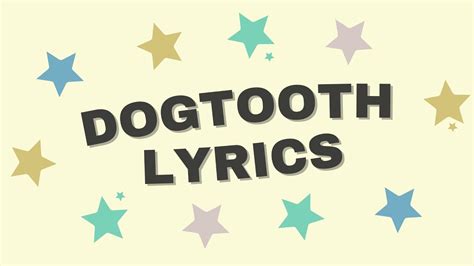 Dogtooth lyrics. Mar 29, 2023 · • Dogtooth latest amazing song sung by Tyler The Creator• Help us reach 1,00,000 subscribers.• Please Leave a Like and appreciate all the Support .-----... 