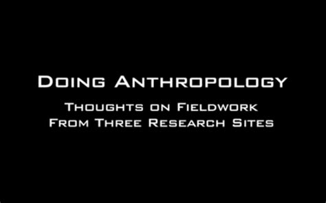 Doing Anthropology: Thoughts On Fieldwork From Three Research …