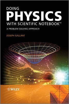 Doing Physics With Scientific Notebook A Problem Solving Approach