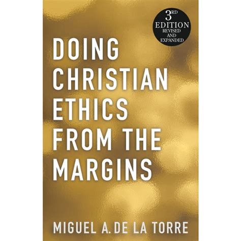 Read Doing Christian Ethics From The Margins By Miguel A De La Torre