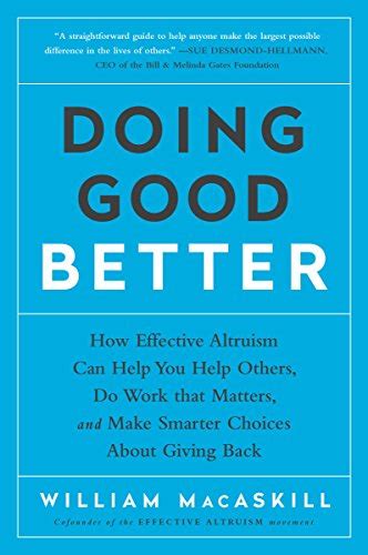 Download Doing Good Better How Effective Altruism Can Help You Make A Difference By William Macaskill