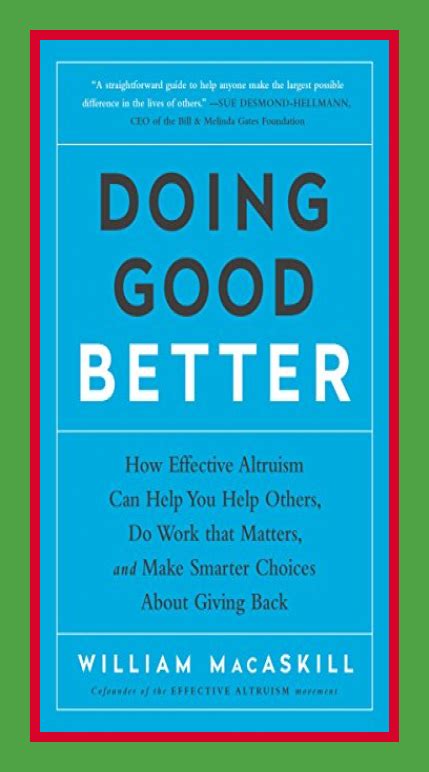 Read Doing Good Better How Effective Altruism Can Help You Make A Difference By William Macaskill