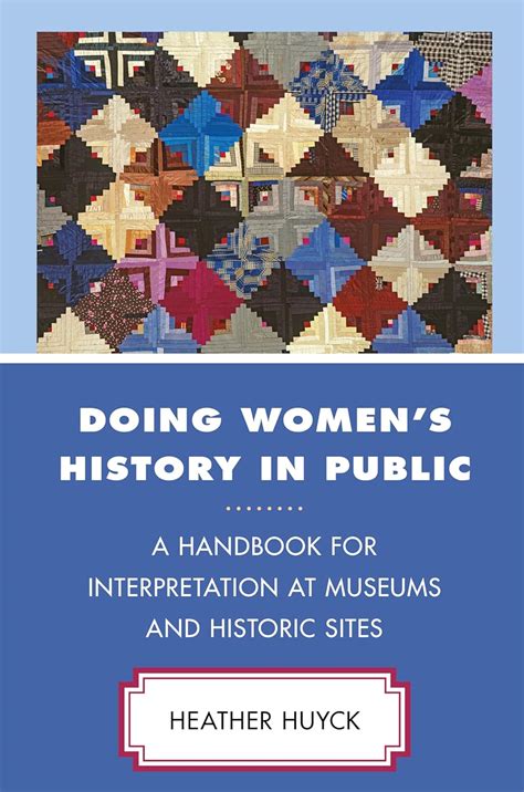 Full Download Doing Womens History In Public A Handbook For Interpretation At Museums And Historic Sites By Heather Huyck