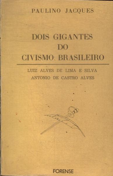 Dois gigantes do civismo brasileiro: luis alves de lima e silva [e] antônio de castro alves. - Antikke samfunn i krig og fred.