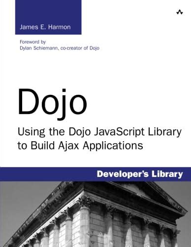 Read Dojo Using The Dojo Javascript Library To Build Ajax Applications By James E Harmon