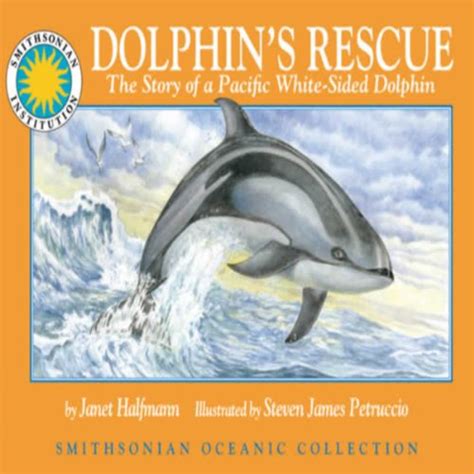Read Dolphins Rescue The Story Of A Pacific Whitesided Dolphin  By Janet Halfmann