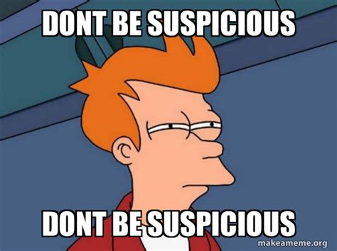 Don't be suspicious. Things To Know About Don't be suspicious. 