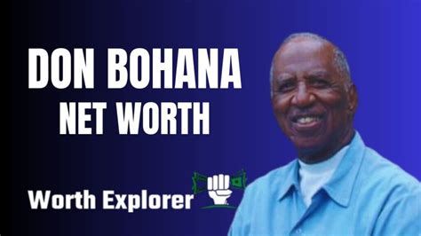 Don bohana net worth. Things To Know About Don bohana net worth. 
