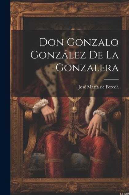 Don gonzalo gonzález de la gonzalera. - Whistling vivaldi and other clues to how stereotypes affect us claude m steele.