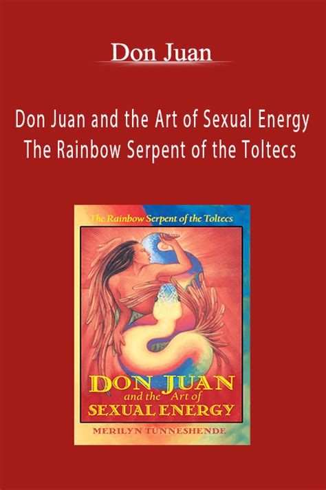 Don juan and the art of sexual energy the rainbow serpent of the toltecs. - Sky tv guide no listings available.