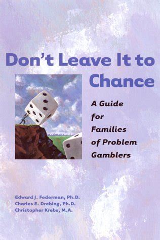 Don t leave it to chance a guide for families of problem gamblers. - Nouvelles excursions et se jours dans les glaciers et les hautes re gions des alpes....