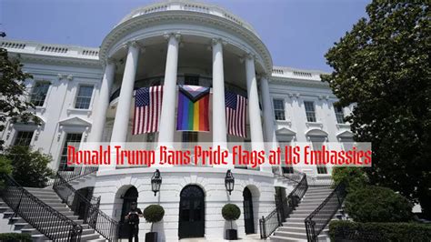 Donald Trump Bans Pride Flags at US Embassies