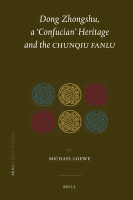Full Download Dong Zhongshu A Confucian Heritage And The Chunqiu Fanlu By Michael Loewe