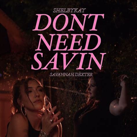  Browse for I Dont Need Saving Savanah Dexer song lyrics by entered search phrase. Choose one of the browsed I Dont Need Saving Savanah Dexer lyrics, get the lyrics and watch the video. There are 60 lyrics related to I Dont Need Saving Savanah Dexer. Related artists: Dont-be-dolls-dbd, Need, Saving abel, Saving grace, Saving jane . 