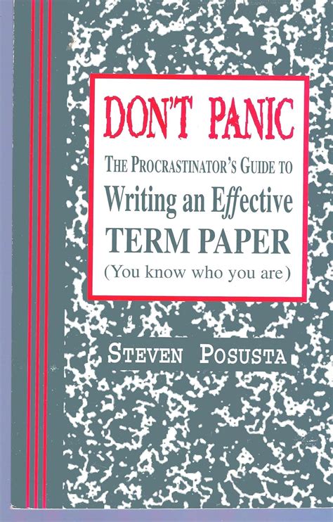 Dont panic the procrastinators guide to writing an effective term paper. - La hermandad de la piedra/ the fraternity of the stone.