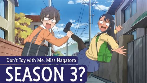 Dont toy with me miss nagatoro season 3. The very sadistic, energetic, and popular Hayase Nagatoro is currently 16 years old. In the first season of Don’t Toy with Me, Miss Nagatoro, she was only 15 years old. Nagatoro was born on ... 
