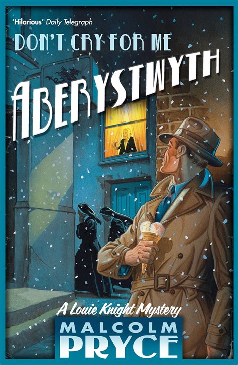 Read Dont Cry For Me Aberystwyth Aberystwyth Noir 4 By Malcolm Pryce