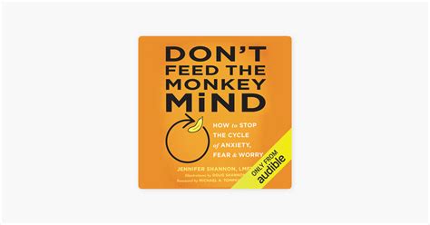 Read Dont Feed The Monkey Mind How To Stop The Cycle Of Anxiety Fear And Worry By Jennifer Shannon