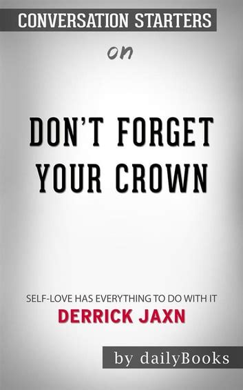 Read Online Dont Forget Your Crown Selflove Has Everything To Do With It By Derrick Jaxn