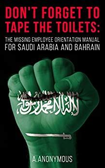 Read Online Dont Forget To Tape The Toilets The Missing Employee Orientation Manual For Saudi Arabia And Bahrain By Anonymous