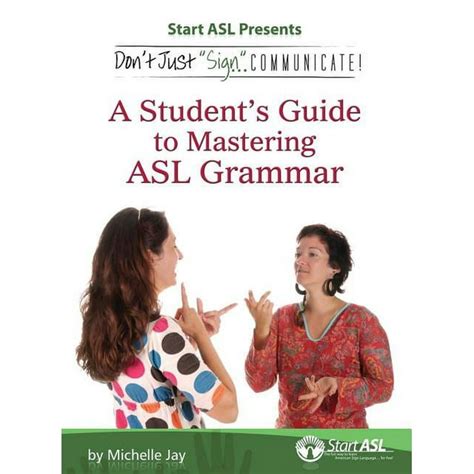 Full Download Dont Just Sign Communicate A Students Guide To Mastering Asl Grammar By Michelle Jay
