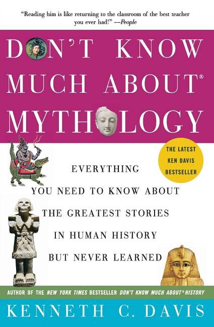 Read Dont Know Much About Mythology Everything You Need To Know About The Greatest Stories In Human History But Never Learned By Kenneth C Davis