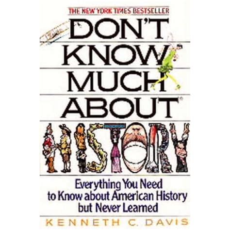 Read Dont Know Much About History Everything You Need To Know About American History But Never Learned By Kenneth C Davis