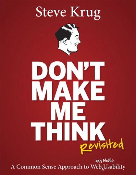 Read Online Dont Make Me Think Revisited A Common Sense Approach To Web Usability By Steve Krug