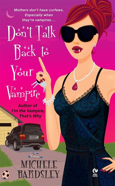 Full Download Dont Talk Back To Your Vampire Broken Heart 2 By Michele Bardsley