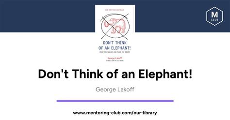 Read Online Dont Think Of An Elephant Know Your Values And Frame The Debate The Essential Guide For Progressives By George Lakoff