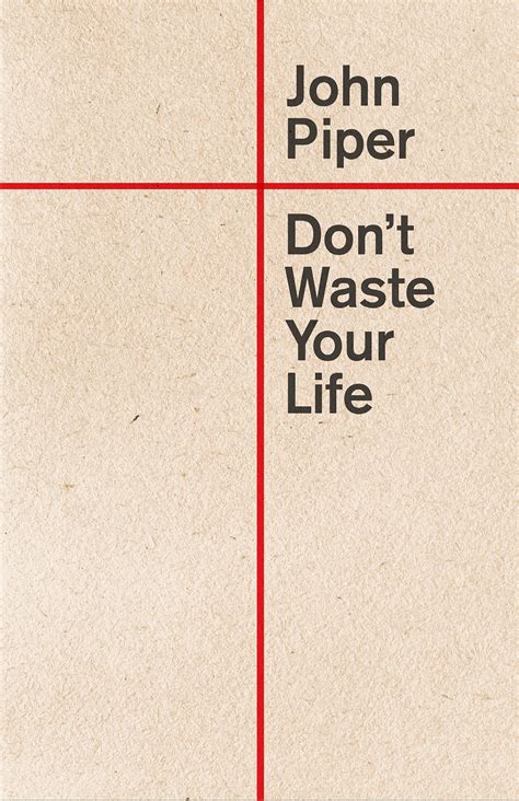 Full Download Dont Waste Your Life Redesign By John Piper