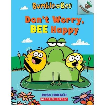 Read Dont Worry Bee Happy An Acorn Book Bumble And Bee 1 By Ross Burach