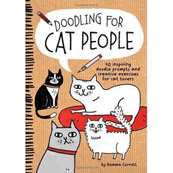 Download Doodling For Cat People 50 Inspiring Doodle Prompts And Creative Exercises For Cat Lovers By Gemma Correll