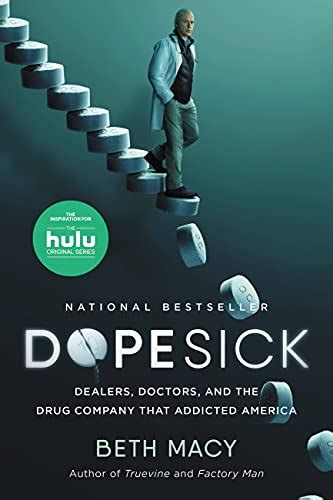Read Online Dopesick Dealers Doctors And The Drug Company That Addicted America By Beth Macy