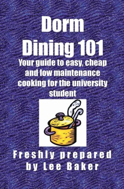 Dorm dining 101 your guide to easy cheap and low maintenance cooking for the university colleg student. - Rush textbook solutions for operations and supply chain management 14th.
