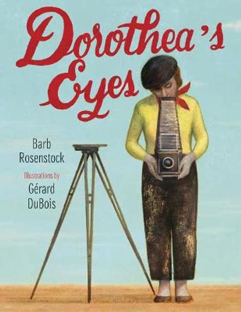 Download Dorotheas Eyes Dorothea Lange Photographs The Truth By Barb Rosenstock