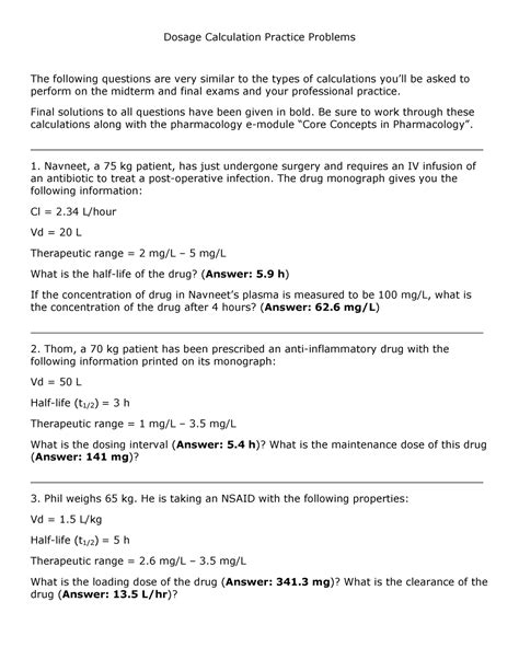 Dosage calculation 3.0 safe dosage test. P ediatric Dosage Calculation Pr actice. 1. The doctor has or dered maint enance fluids under t he 100-50-20 pr otoc ol for a child w eighing . 6 kg. How much flui d will the c hild rece ive over t he next 24 hou rs? What is the hour ly fluid rate. for this c hild? 600 ml/24 hours. 25 ml/hr. 2. 