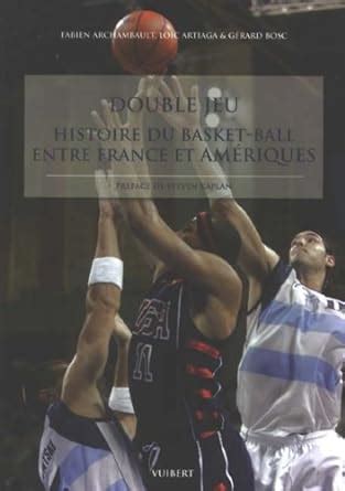 Double jeu : Histoire du basket-ball entre France et Amériques