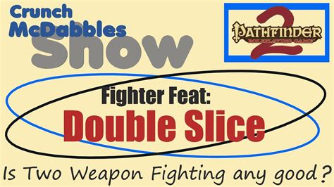 Double Slice (Combat) Source PRPG Core Rulebook pg. 122. Your off-hand weapon while dual-wielding strikes with greater power. Prerequisites: Dex 15, Two-Weapon Fighting. Benefit: Add your Strength bonus to damage rolls made with your off-hand weapon. Normal: You normally add only half of your Strength modifier to damage rolls made with a weapon ... . 