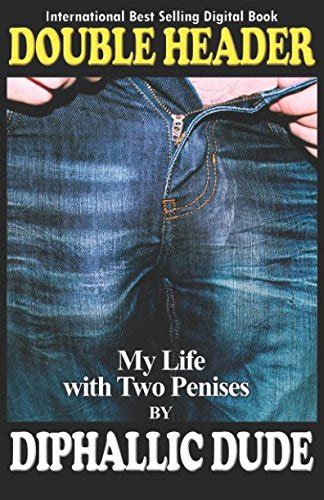 Read Double Header My Life With Two Penises By Diphallic Dude