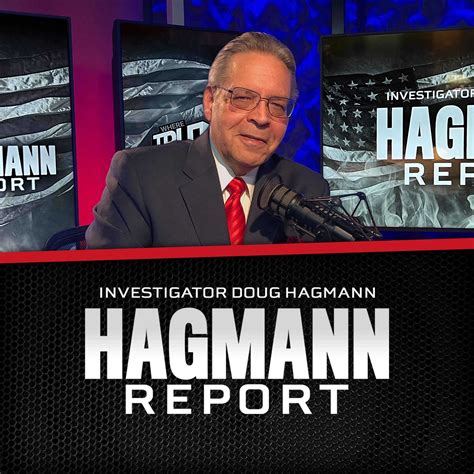Doug hagmann report rumble. The Hagmann Report provides news and information based on exclusive investigative work, proprietary sources, contacts, qualified guests, and open-source material. The Hagmann Report will never be encumbered by political correctness or held hostage to an agenda of revisionist history. Join Doug Hagmann, host of the Hagmann Report, Weekdays @ 3 ... 