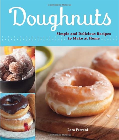 Read Online Doughnuts 90 Simple And Delicious Recipes To Make At Home By Lara Ferroni
