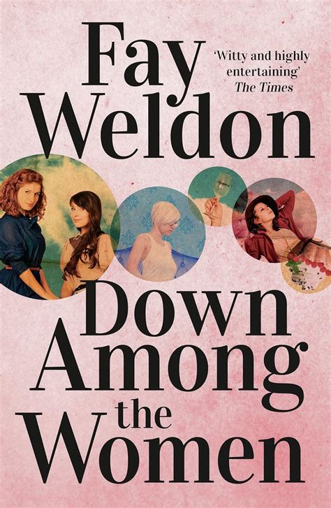 Read Online Down Among The Women By Fay Weldon