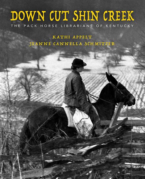 Download Down Cut Shin Creek The Pack Horse Librarians Of Kentucky By Kathi Appelt