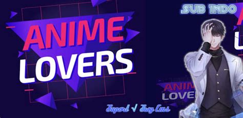 Download Anime Lovers- Nonton Anime Sub Indo 1.8 on …