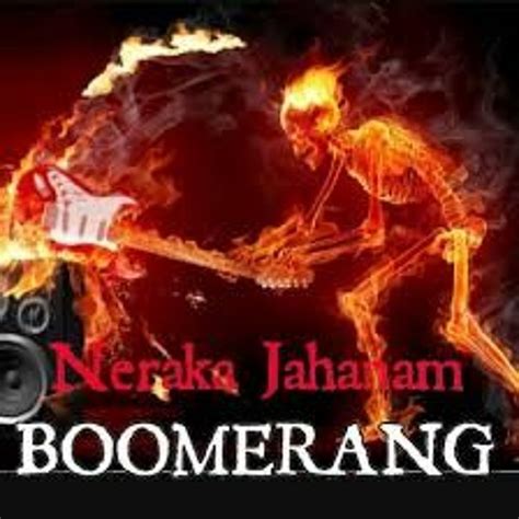 Download Lagu Neraka Jahanam Boomerang Lirik Mp3 Gratis …