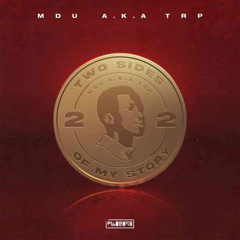 Download Mdu a k a TRP-Two Sides Of My Story- Full ALBUM …