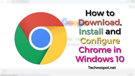 Downloading and Installing Chrome and Windows Edge …